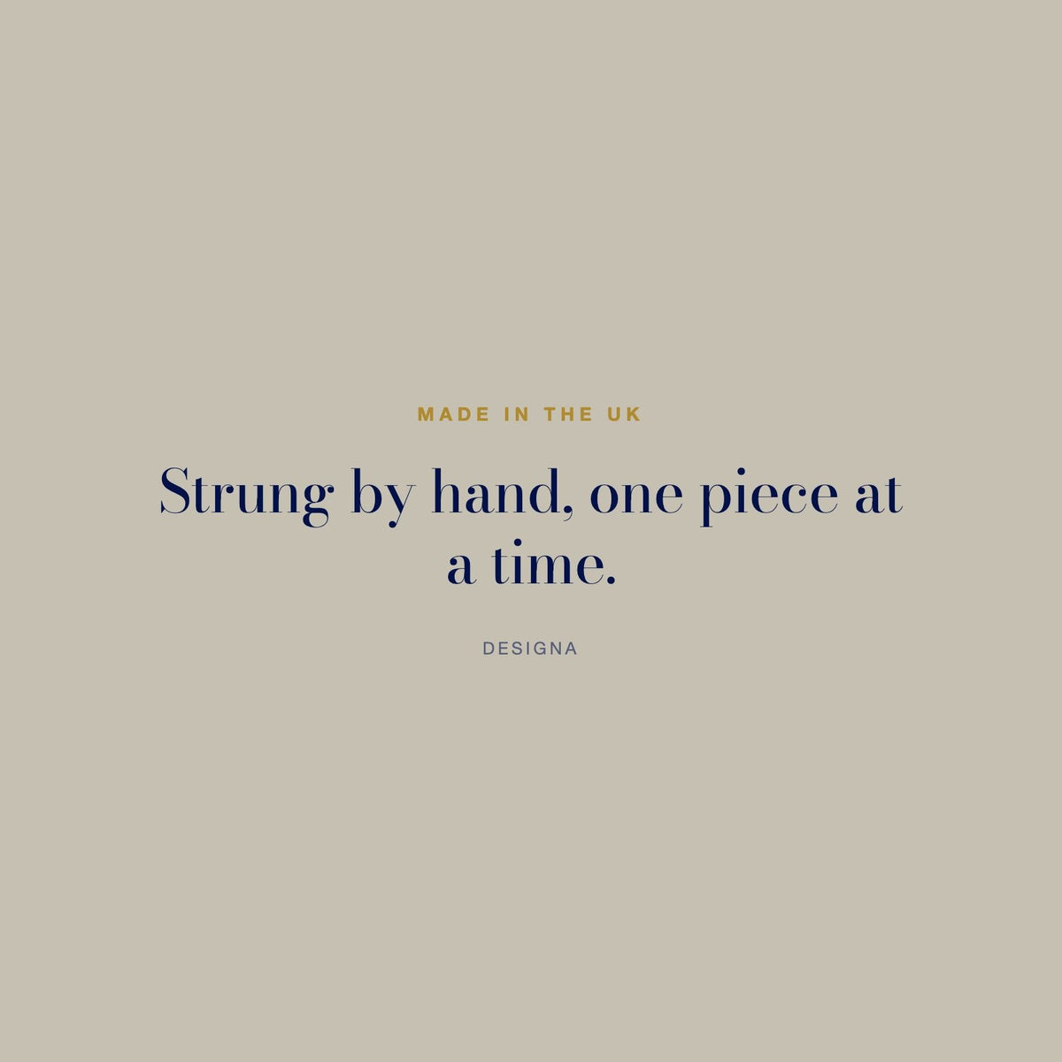 DesigNA card. Made in the UK: Strung by hand, one piece at a time.